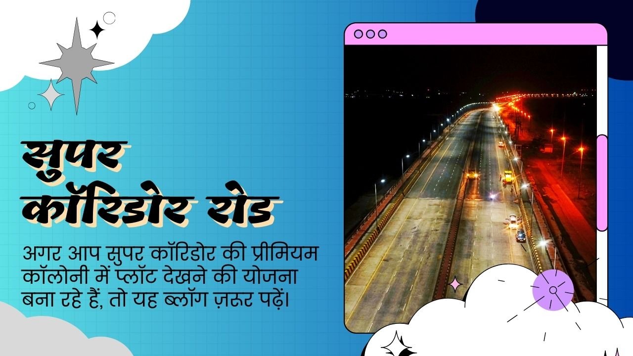 Planning to Buy a Plot in Super Corridor’s Premium Colony? Read This First!