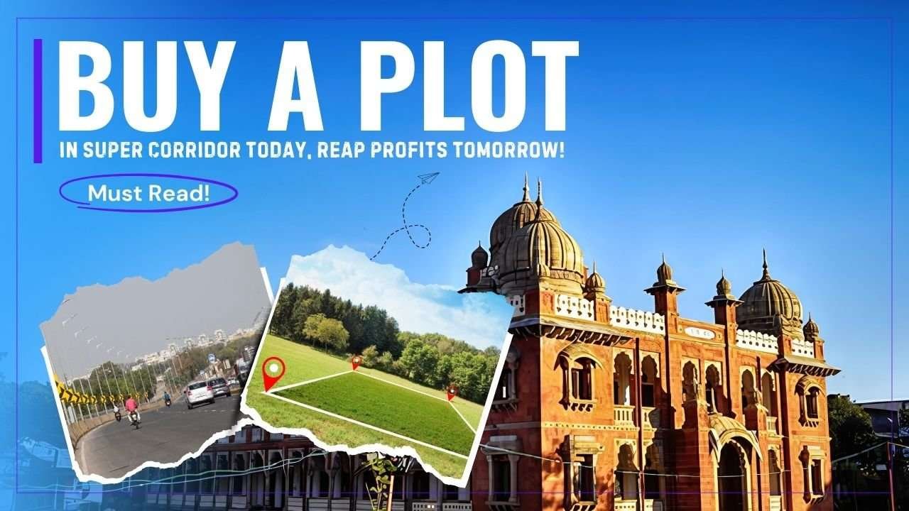 Buy a Plot in Super Corridor Today, Reap Profits Tomorrow