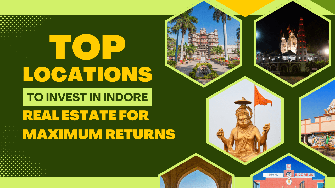 Top Locations to Invest in Indore Real Estate for Maximum Returns